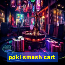 poki smash cart